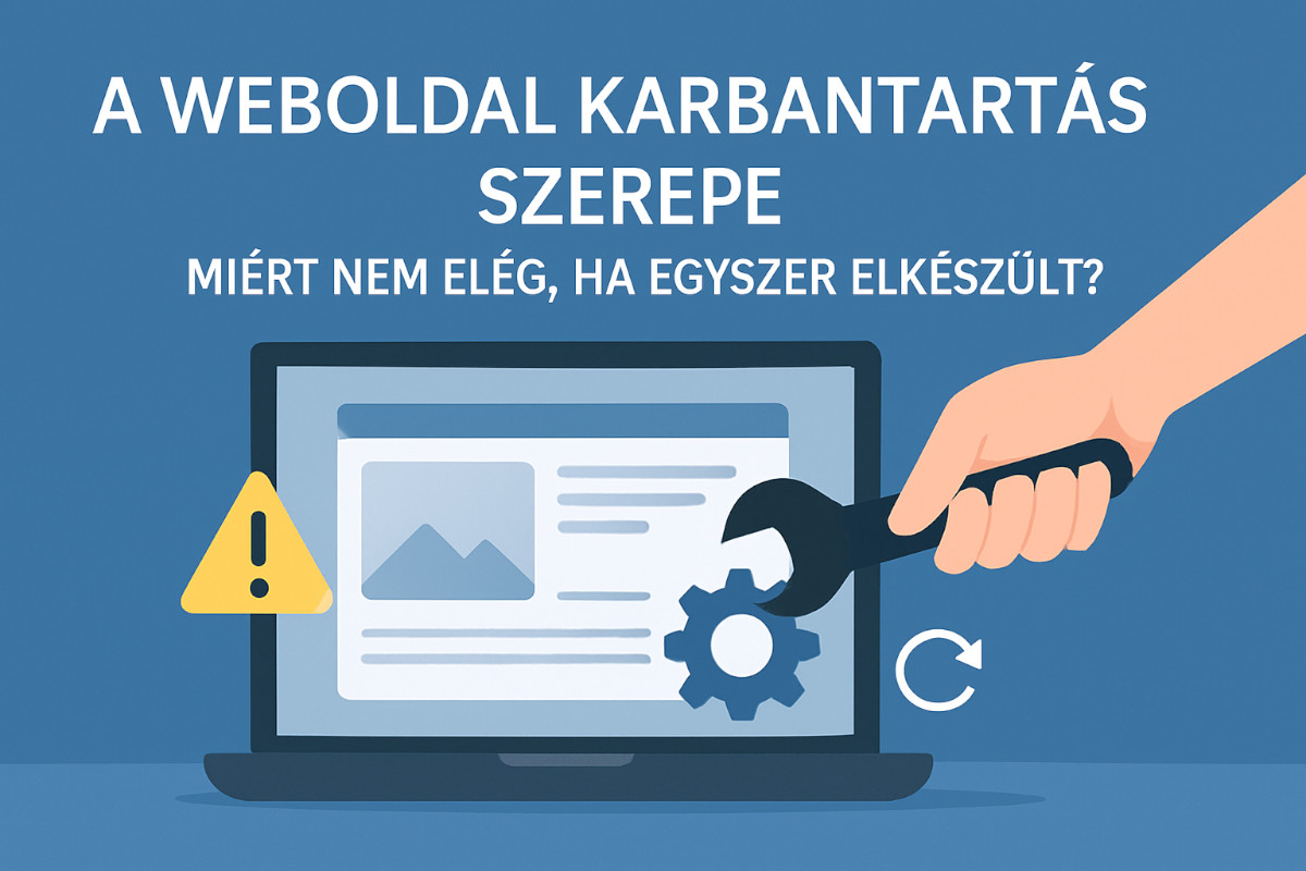 A weboldal karbantartás szerepe: Miért nem elég, ha egyszer elkészült?